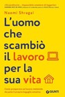 L'uomo che scambiò il lavoro per la sua vita - Naomi Shragai - 9791255740742