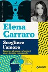 Scegliere l'amore - Elena Carraro - 9791255740896