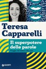 Il superpotere delle parole - Teresa Capparelli - 9791255740933
