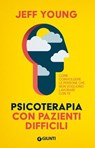 Psicoterapia con pazienti difficili - Jeff Young - 9791255741404