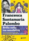 Brilla nella tua sensibilità - Francesca Santamaria Palombo - 9791255741442