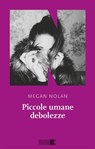 Piccole umane debolezze - Megan Nolan - 9791255750031