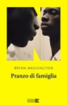 Pranzo di famiglia - Bryan Washington - 9791255750604
