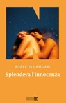 Splendeva l'innocenza - Roberto Camurri - 9791255750796