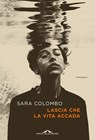 Lascia che la vita accada - Sara Colombo - 9791255821595
