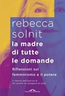 La madre di tutte le domande - Rebecca Solnit - 9791255823056