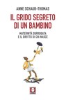 Il grido segreto di un bambino - Anne Schaub-Thomas - 9791255842132