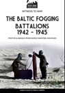 The Baltic Fogging battalions 1942-1945 - Paolo Crippa - 9791255890232