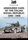 Armoured cars of the Italian Social Republic 1943-1945 - Arturo Giusti - 9791255890676