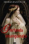 Ghirlanda insanguinata - Erminia Bazzocchi - 9791255931171