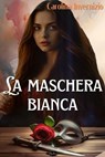 La maschera bianca - Carolina Invernizio - 9791255931188