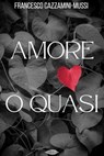 Amore o quasi - Francesco Cazzamini-Mussi - 9791255931256