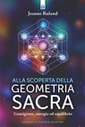 Alla scoperta della geometria sacra - Jeanne Ruland - 9791255941217