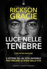 Luce nelle tenebre - Rickson Gracie - 9791255941491