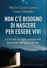 Non c'è bisogno di nascere per essere vivi - Marco Cesati Cassin ; Sonia Gabaldo - 9791255941682