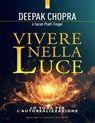 Vivere nella luce - Deepak Chopra ; Sarah Platt-Finger - 9791255942047