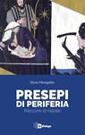 Presepi di periferia - Silvio Mengotto - 9791255950196