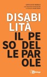 Disabilità il peso delle parole - Giovanni Merlo ; Mauro Santoro - 9791255950240