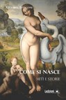 Come si nasce - Vittoria Longoni - 9791256000906