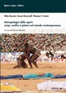 Antropologia dello sport: corpi, confini e potere nel mondo contemporaneo - Niko Besnier ; Susan Brownell ; Thomas F. Carter - 9791256001958