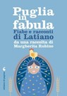 Puglia in fabula. Fabe e racconti di Latiano - Margherita Rubino - 9791256090280