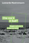 Che cos’è il Sud? - Leonardo Mastromauro - 9791256150427