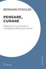 Pensare, curare - Bernard Stiegler - 9791256150472