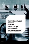 Forme estetiche e società ipermoderna - AA. VV. - 9791256150519
