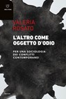 L’ALTRO COME OGGETTO D’ODIO - Valeria Rosato - 9791256152957