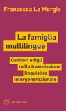 La famiglia multilingue - Francesca La Morgia - 9791256153107