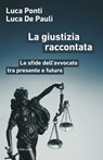 La giustizia raccontata - Luca Ponti ; Luca De Pauli - 9791256153145