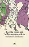 La vita come noi l’abbiamo conosciuta - AA. VV. - 9791256220755