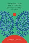 Il lungo viaggio del buddhismo - Donald S. Lopez Jr. - 9791256470341