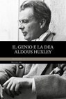Il genio e la dea - Aldous Leonard Huxley - 9791256490479