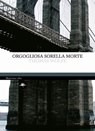 Orgogliosa sorella morte - Thomas Clayton Wolfe - 9791256490639