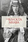 La rivolta Araba - Thomas Edward Lawrence ; Fabrizio Bagatti - 9791256491438