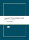 I racconti di Pittsburgh - Willa Sibert Cather - 9791256491445