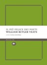 Il più felice dei poeti - William Butler Yeats - 9791256491469