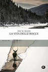 La vita delle rocce - Rick Bass - 9791256491810