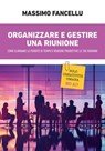 Organizzare e gestire una riunione. Come eliminare le perdite di tempo e rendere produttive le tue riunioni - Massimo Fancellu - 9791256890071