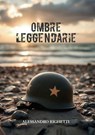 Ombre leggendarie - Alessandro Righetti - 9791256890101