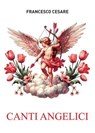 Canti angelici - Francesco Cesare - 9791256890163