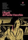 Collana Poetica I Poeti di Ponte Vecchio vol. 56 - Ilaria Bonetti ; Morena Loro ; Claudia Nissolino ; Daniele Passera ; Fabio Perfetti ; Luciano Petino ; Francesca Spagnolo ; Franco Tetto - 9791257050733
