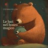Le luci nel bosco magico - Stefania Bellini - 9791257050856