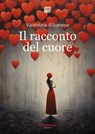 Il racconto del cuore - Valentina Albanese - 9791257051983