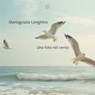 Una foto nel vento - Mariagrazia Longhino - 9791257056025