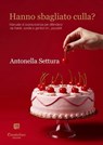 Hanno sbagliato culla? - Antonella Settura - 9791257056711
