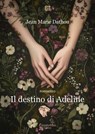 Il destino di Adeline - Jean Marie Dathou - 9791257057510