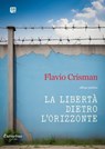 La libertà dietro l’orizzonte - Flavio Crisman - 9791257057954