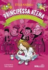 Principessa Atena. Mi sono stufata di aspettare il principe - Stella Kasdagli - 9791257220358